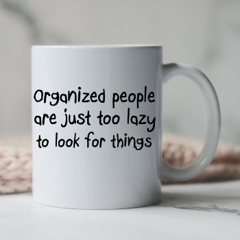 Funny Organization Quotes Coffee Cups Mugs Gifts by Wise_Crack at Zazzle