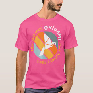 Funny Origami Lovers - I Only Care About Origami T-Shirt