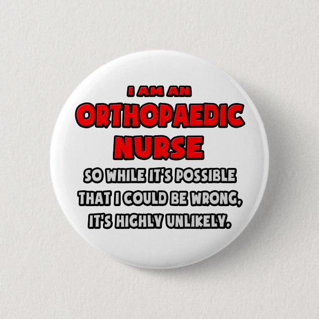 Funny Orthopaedic Nurse .. Highly Unlikely Pinback Button (Front)