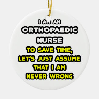 Funny Orthopaedic Nurse T-Shirts and Gifts Ceramic Ornament