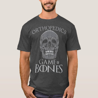 Funny Orthopedic Surgeon Game Of Bones Humor T-Shirt