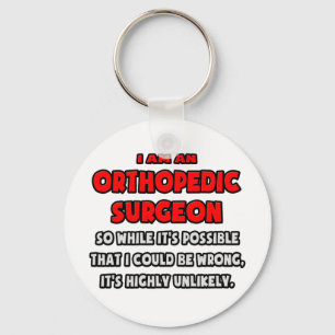 Funny Orthopedic Surgeon .. Highly Unlikely Keychain