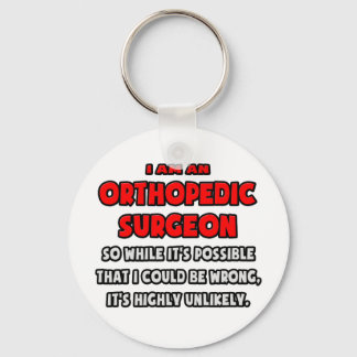 Funny Orthopedic Surgeon .. Highly Unlikely Keychain