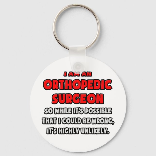 Funny Orthopedic Surgeon .. Highly Unlikely Keychain (Front)