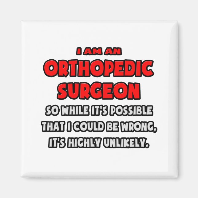 Funny Orthopedic Surgeon .. Highly Unlikely Magnet (Front)