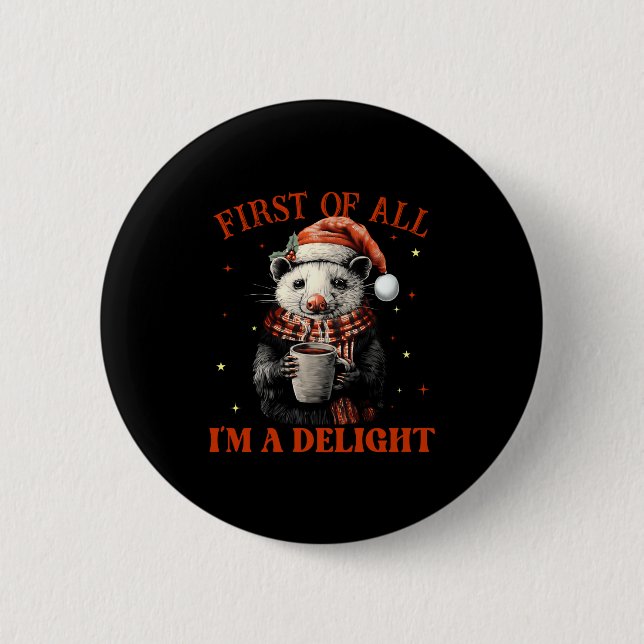 Funny Ossums First Of All I'm A Delight Merry Chri Button (Front)