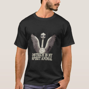 Funny Ostrich Is My Spirit Animal Quote Funny Ostr T-Shirt