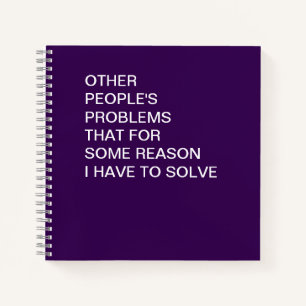 Funny Other People's Problems Office Humor Notebook