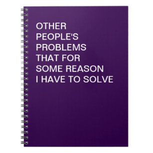 Funny Other People's Problems Office Humor Notebook
