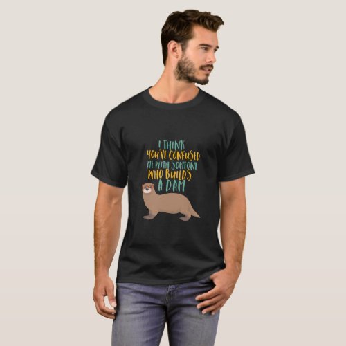 Funny Otter Cartoon Confused with Dam Beaver T_Shirt