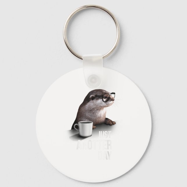 Funny Otter - Just Anotter Day For Otter Lover  Keychain (Front)