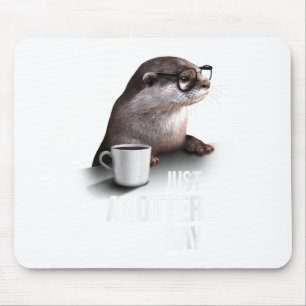 Funny Otter - Just Anotter Day For Otter Lover  Mouse Pad