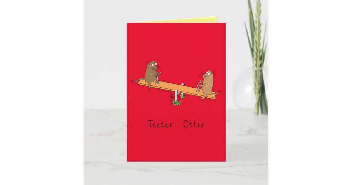 Funny Otter Teeter Totter Kids Card Zazzle