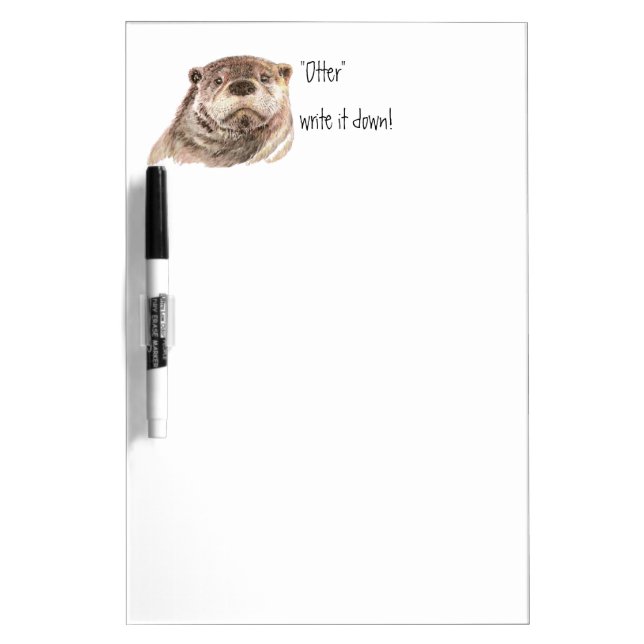 Funny "Otter" write it down Animal Humor Dry-Erase Board (Front)