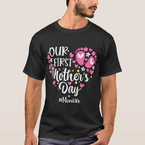 Funny Our First Mothers Day With Momlife Girl Wom T_Shirt