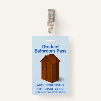 Funny Out House School Bathroom Hall Pass Badge | Zazzle