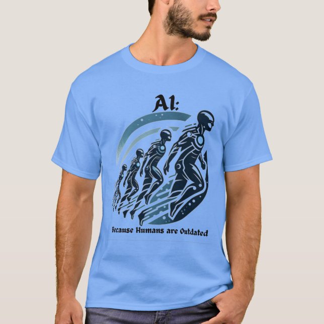 Funny "Outdated Humans, Upgrade to AI" T-shirt  (Front)