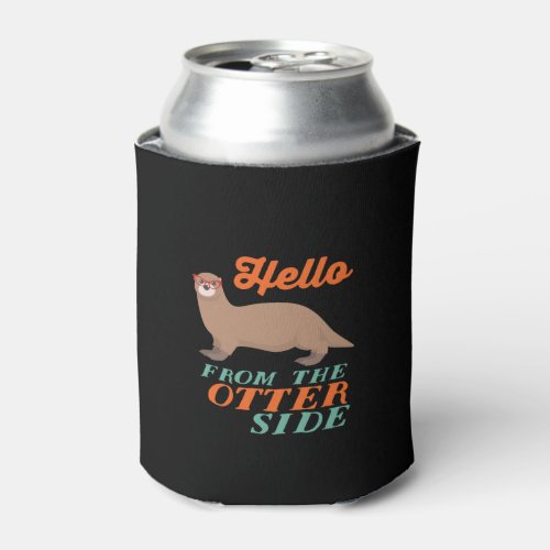 Funny Outer Space Animal Hello From The Otter Side Can Cooler