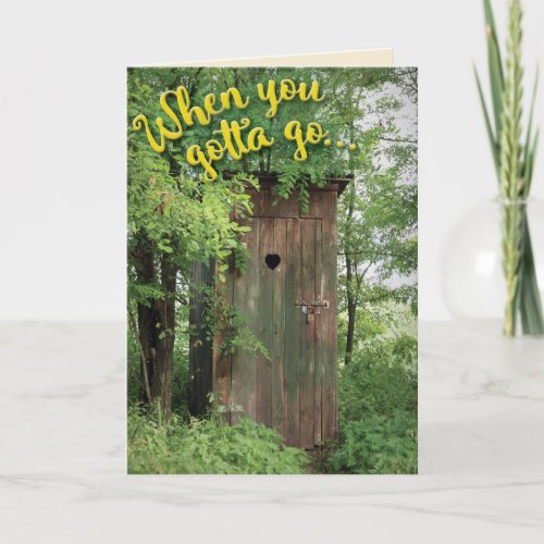Funny Outhouse When You Gotta Go Retirement Card