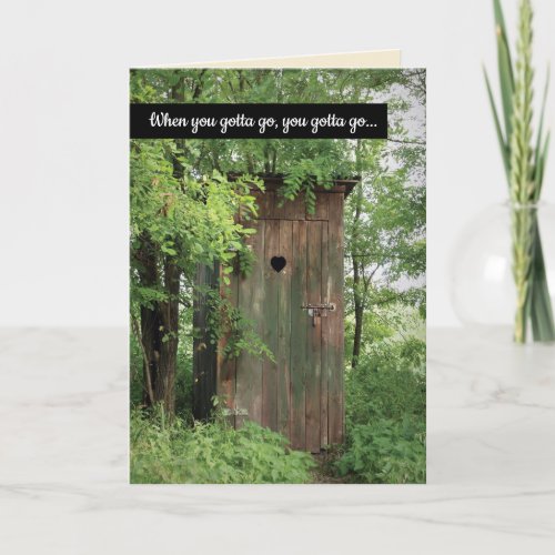 Funny Outhouse When You Gotta Go Retirement Card