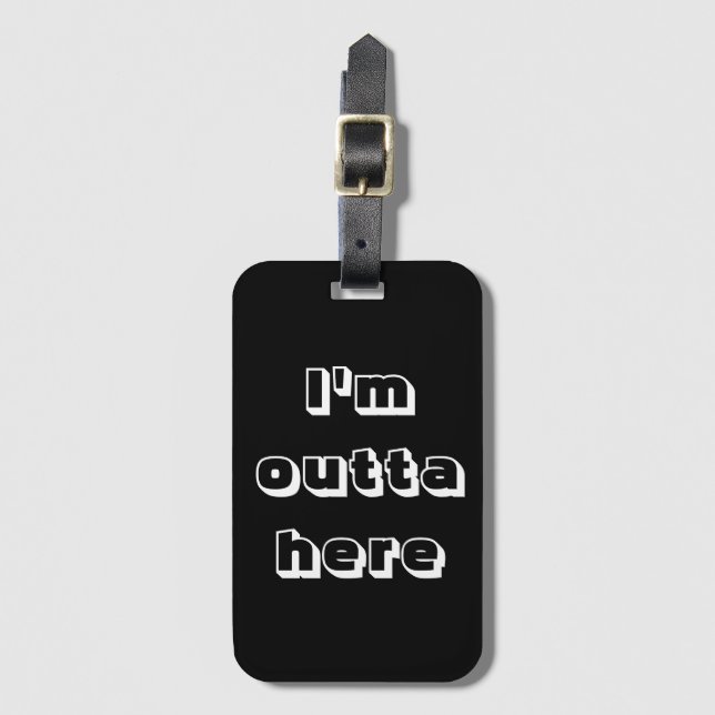 Funny outta here travel humor luggage tag (Front Vertical)