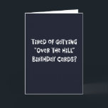 Funny "Over the Hill" 50th Birthday Card<br><div class="desc">Snarky 50th Birthday Greeting Card for someone turning 50 years old and is tired of getting "over the hill" cards</div>