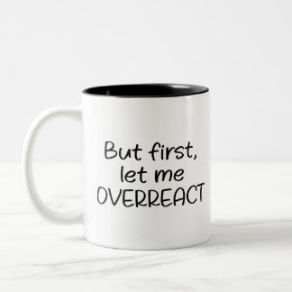 Funny Overreacting Mug