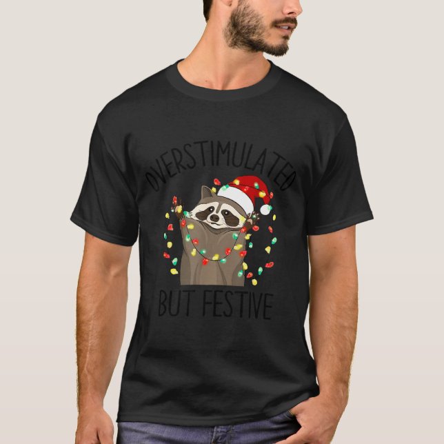 Funny Overstimulated But Festive Raccoon Christmas T-Shirt (Front)