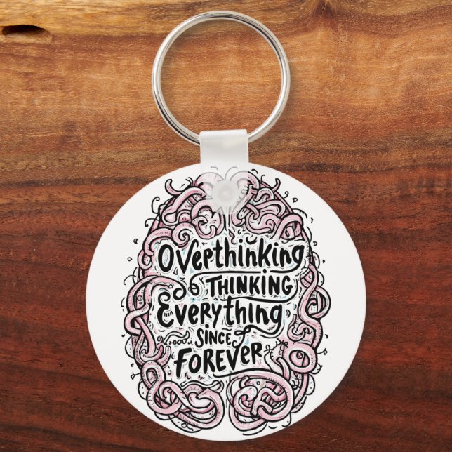 Funny "Overthinking Everything Since Forever" Keychain (Front)