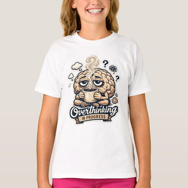 Funny Overthinking In Progress T-Shirt | Relatable (Front)