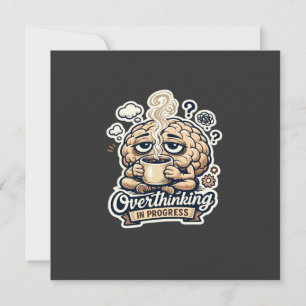 Funny Overthinking In Progress T-Shirt Relatable Announcement