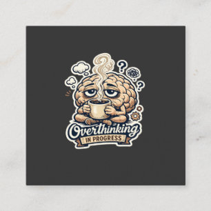 Funny Overthinking In Progress T-Shirt Relatable Enclosure Card