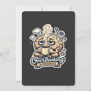 Funny Overthinking In Progress T-Shirt   Relatable Invitation