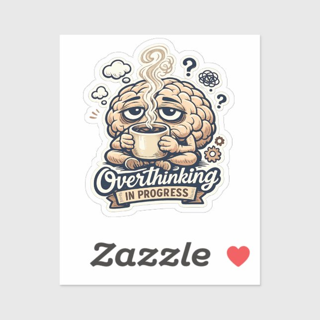 Funny Overthinking In Progress T-Shirt | Relatable Sticker (Sheet)