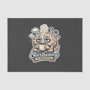 Funny Overthinking In Progress T-Shirt Relatable Tissue Paper