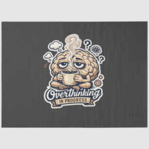 Funny Overthinking In Progress T-Shirt Relatable Tissue Paper