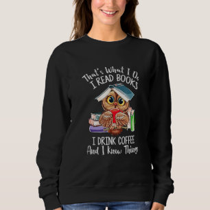Funny Owl Lover That's What I Do I Read Books I Dr Sweatshirt