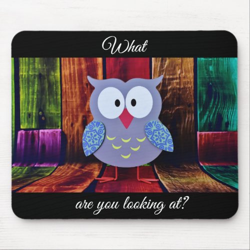 Funny owl mousepad_ what are you looking at mouse pad