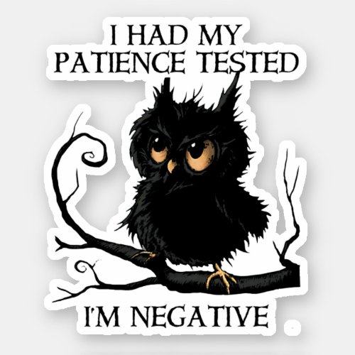 Funny Owl Patience Tested IM Negative Sticker