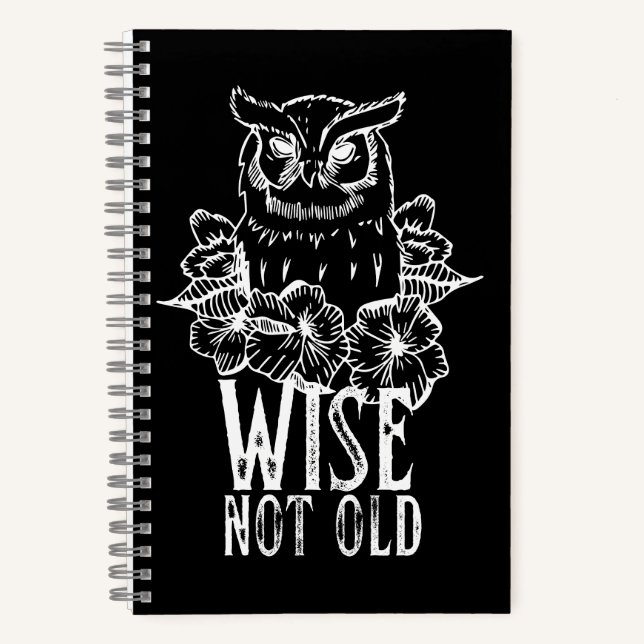 Funny Owl Quote Wise Not Old Notebook (Front)
