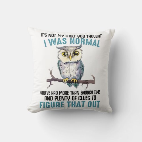 Funny Owl Saying Throw Pillow