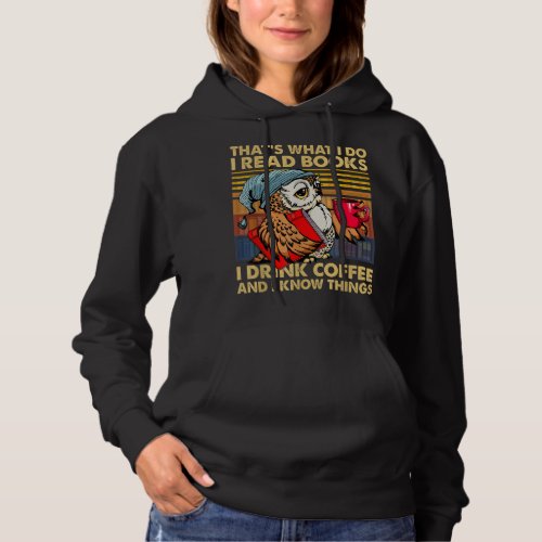 Funny Owl Thats What I Do I Read Books I Drink Co Hoodie