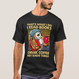 Funny Owl That's What I Do I Read Books I Drink Co T-Shirt