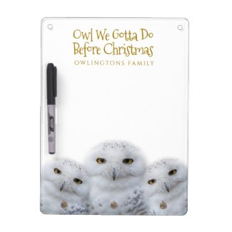 Funny Owl We Gotta Do Before Christmas Snowy Owls Dry Erase Board