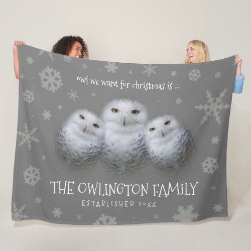 Funny Owl We Want for Christmas  Snowy Owls Fleece Blanket