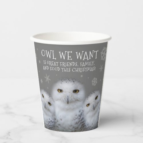 Funny Owl We Want for Christmas  Snowy Owls Paper Cups