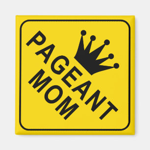 Funny Pageant Mom Warning Sign Magnet