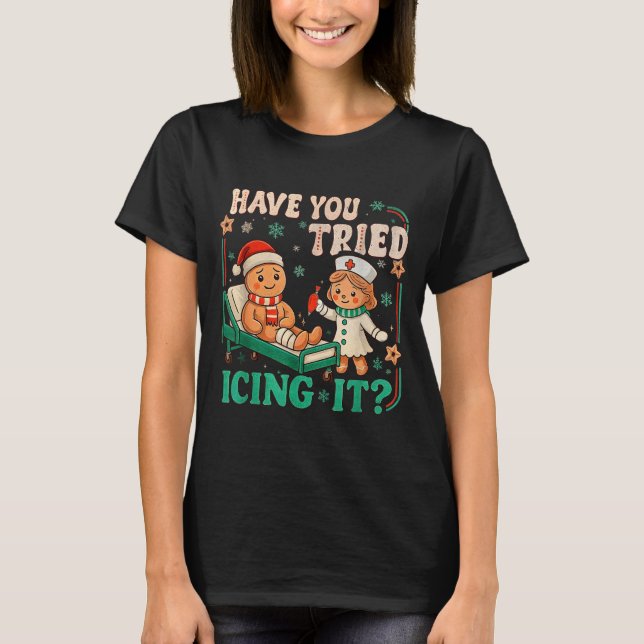 Funny Pain Scale Have You Tried Icing It Gingerbre T-Shirt (Front)