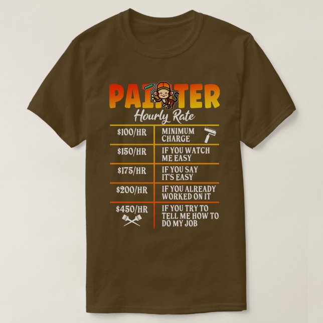 Funny Painter Hourly Rate Artists Painters Paintin T-Shirt (Design Front)