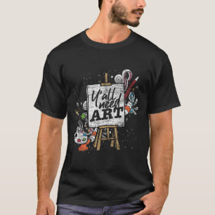 Funny Painter Yall Need Art Drawing Artist T-Shirt